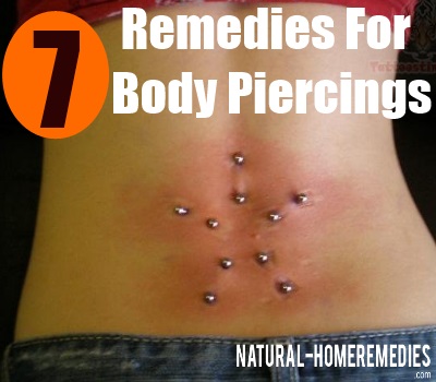 Top 7 Home Remedies For Body Piercings - Body Piercing Home Care