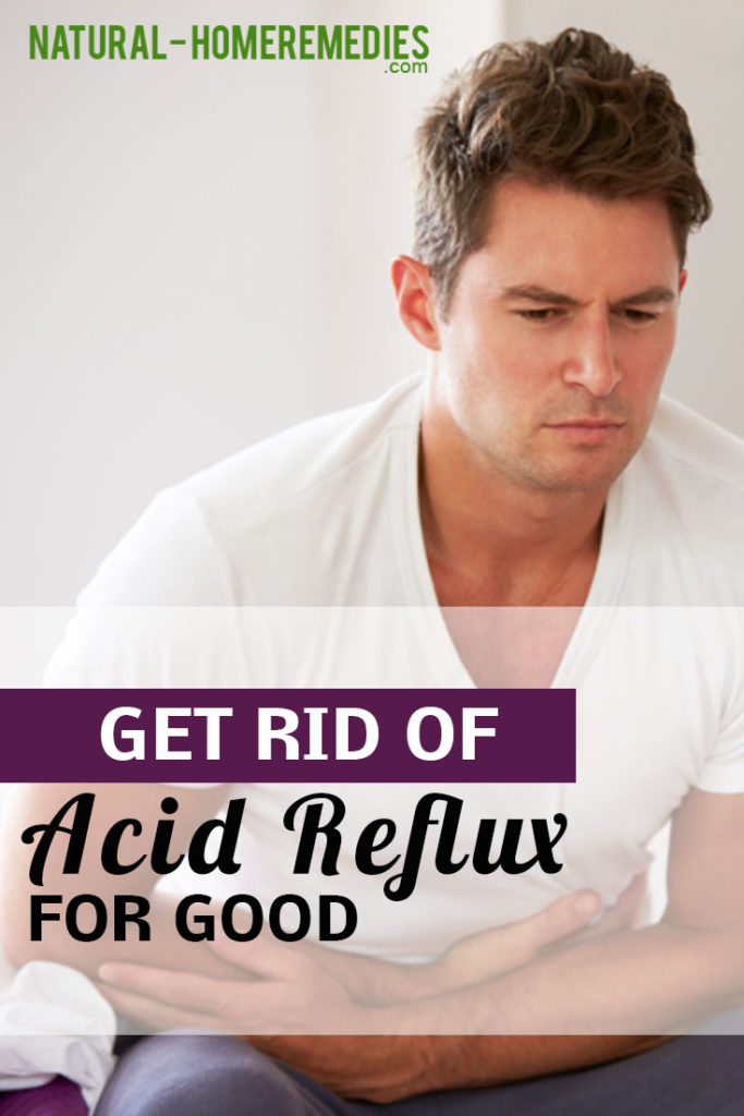 Get Rid of Acid Reflux For Good Natural Home Remedies & Supplements