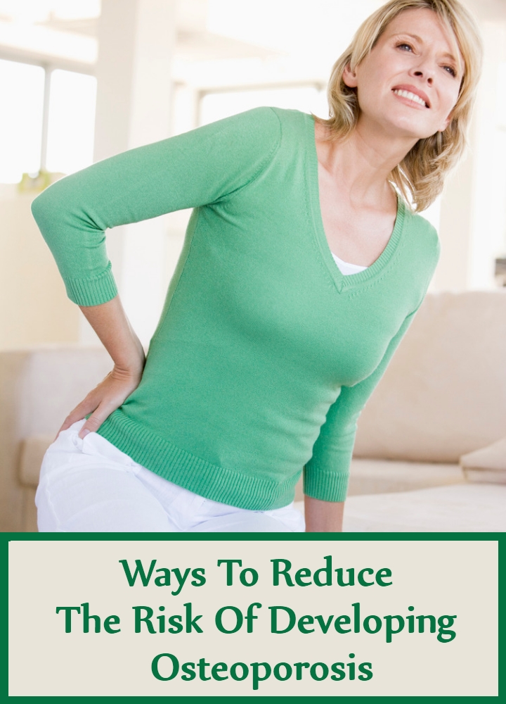 Ways To Reduce The Risk Of Developing Osteoporosis