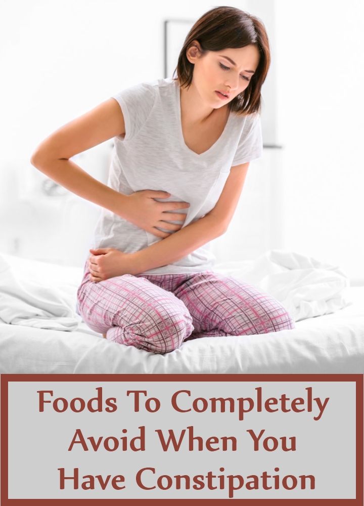 Foods To Completely Avoid When You Have Constipation